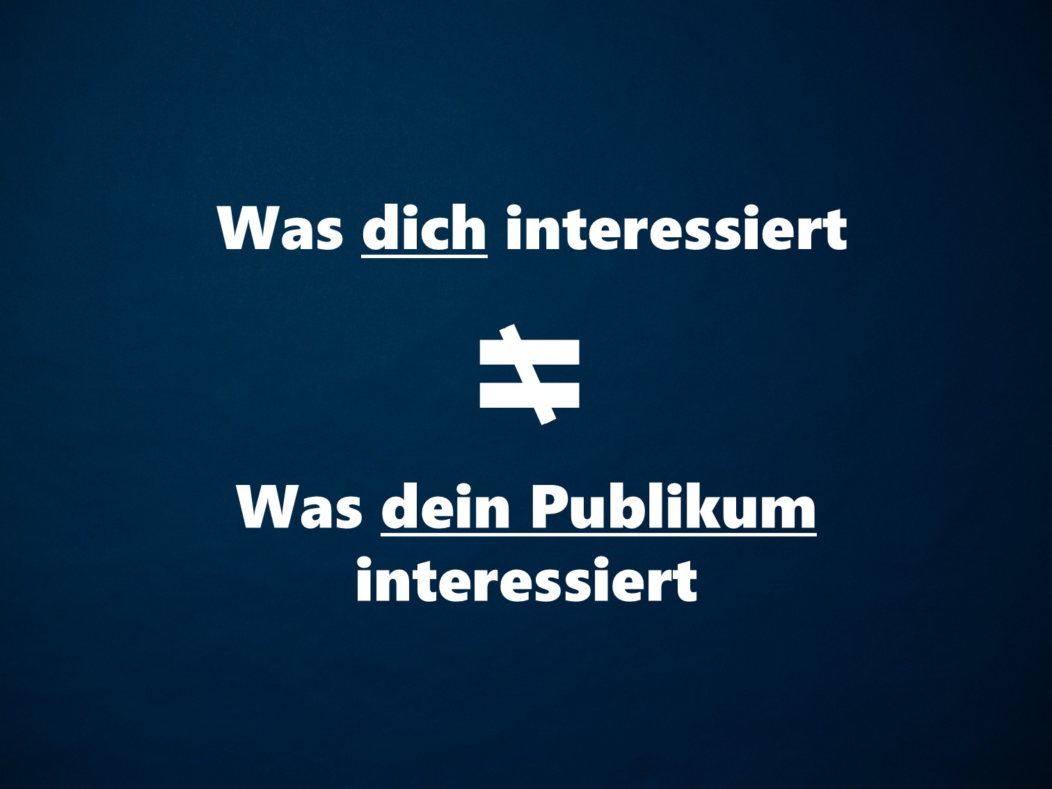 Was dein Publikum wirklich interessiert